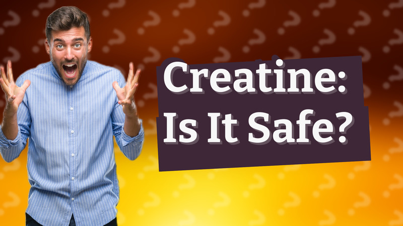 Creatine: Is It Safe?