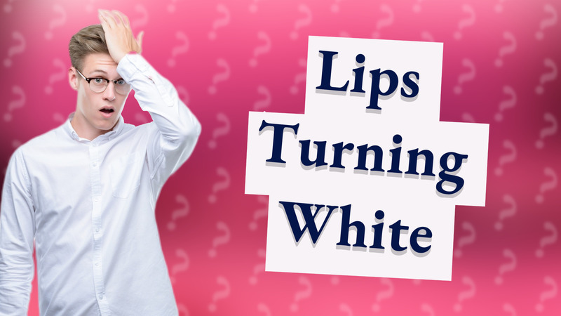 Lips Turning White