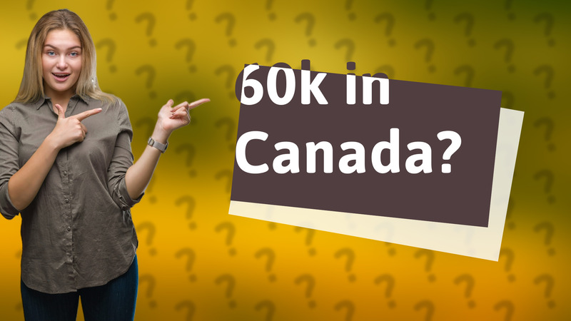 60k in Canada?