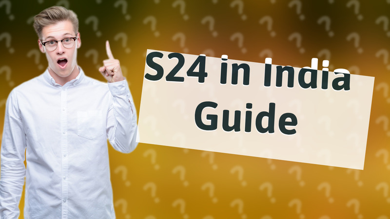 S24 in India Guide