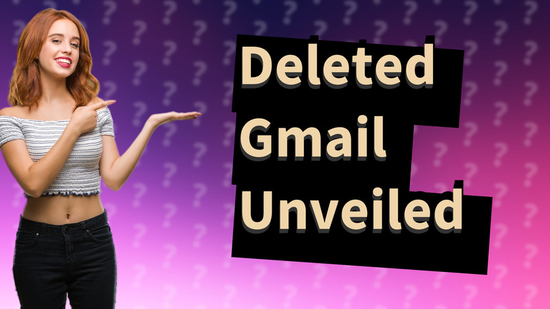 Deleted Gmail Unveiled