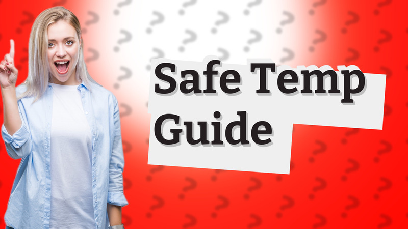Safe Temp Guide