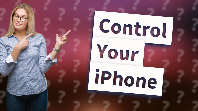 Control Your iPhone