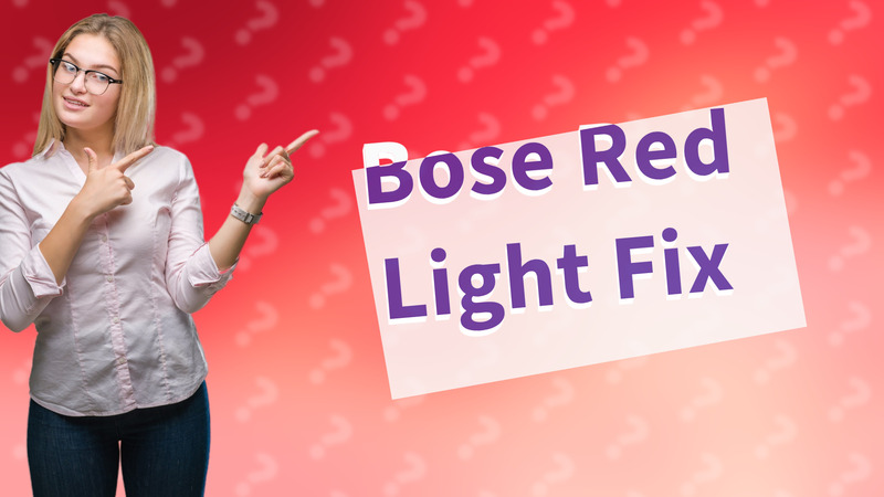 Bose Red Light Fix