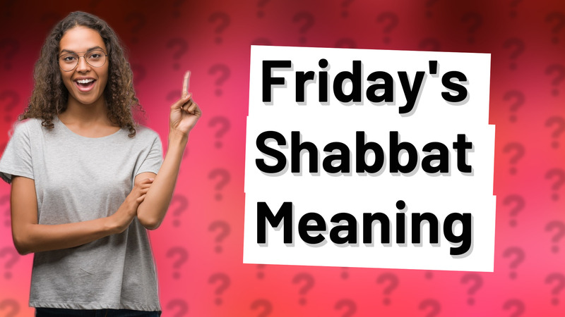 Friday's Shabbat Meaning