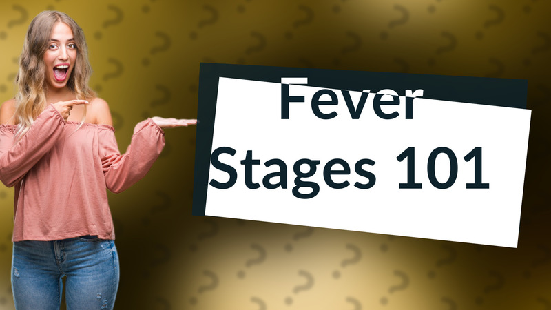Fever Stages 101