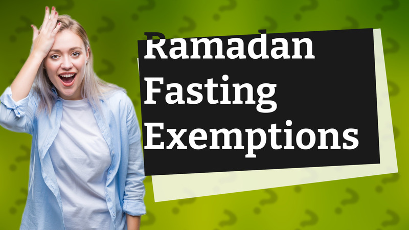 Ramadan Fasting Exemptions