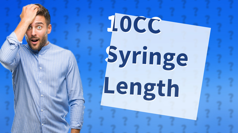 10CC Syringe Length