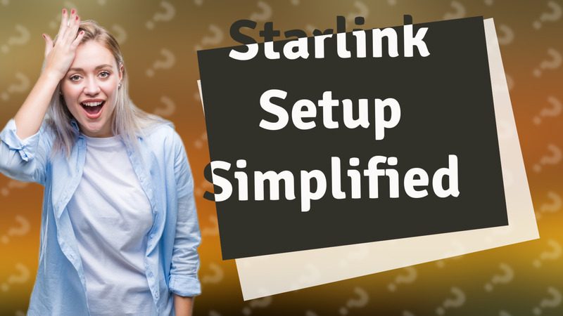 Starlink Setup Simplified