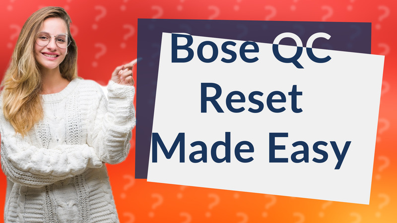 Bose QC Reset Made Easy