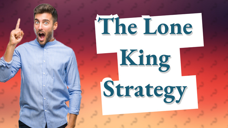 The Lone King Strategy