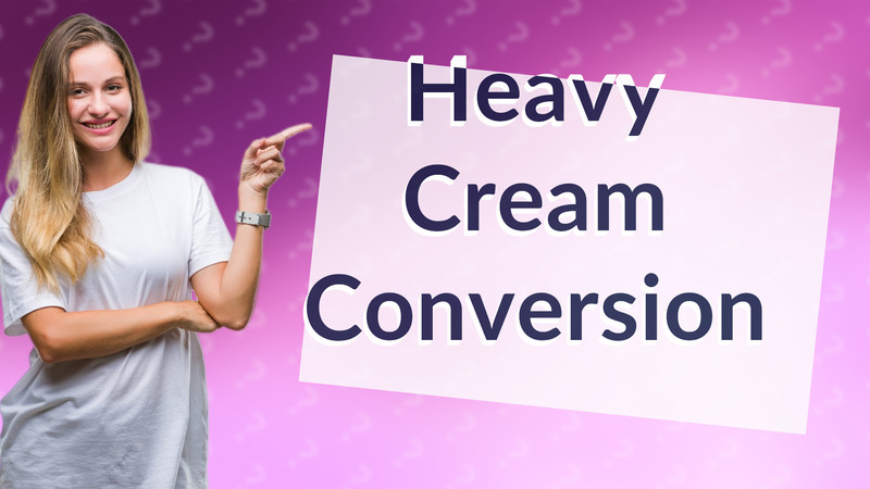 Heavy Cream Conversion