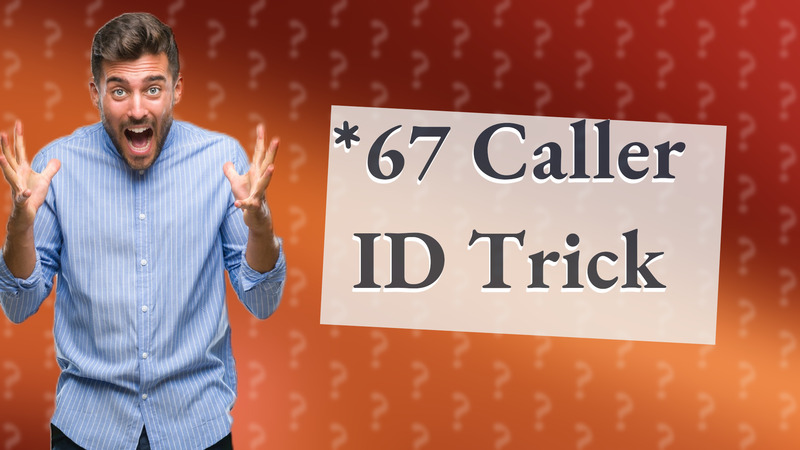 *67 Caller ID Trick