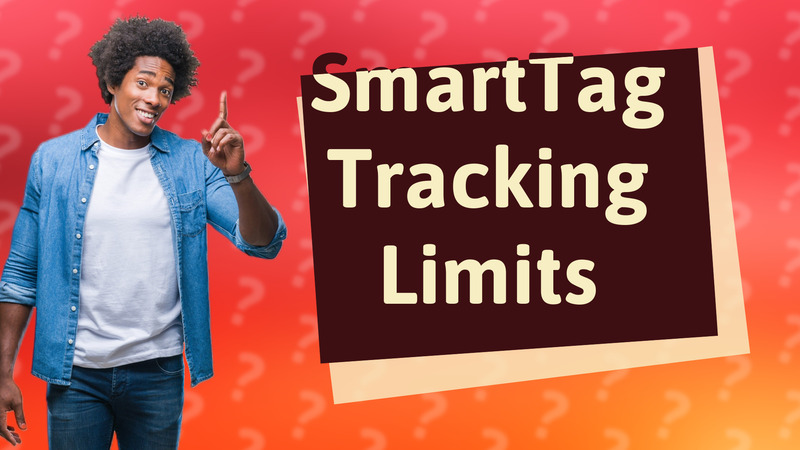 SmartTag Tracking Limits