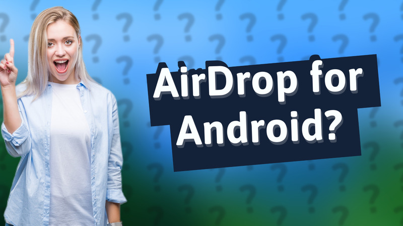 AirDrop for Android?
