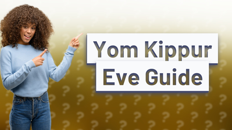 Yom Kippur Eve Guide
