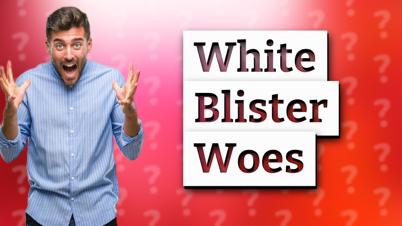 White Blister Woes
