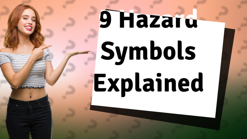 9 Hazard Symbols Explained