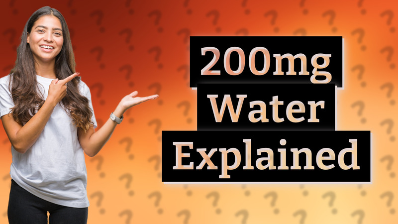 200mg Water Explained