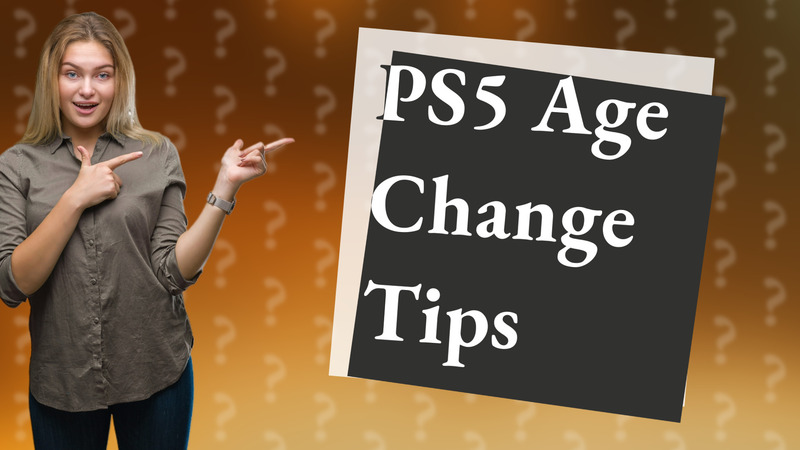 PS5 Age Change Tips
