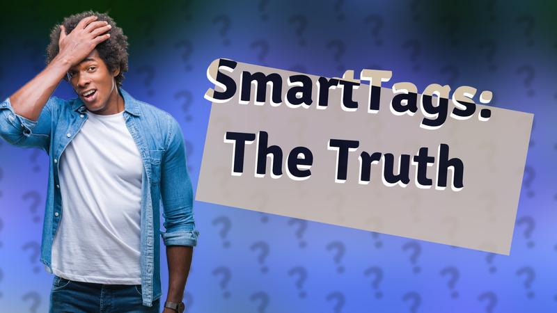 SmartTags: The Truth