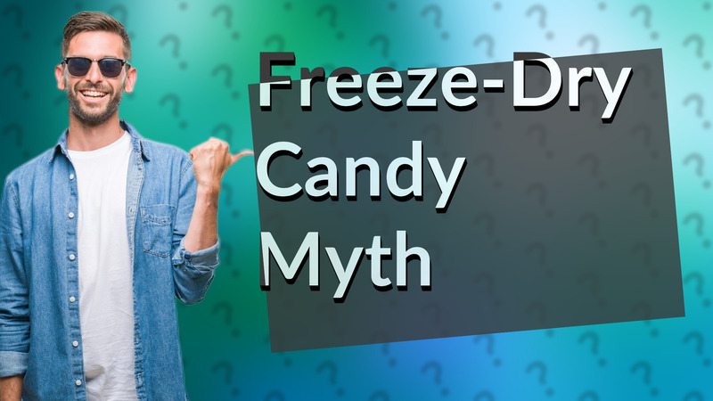 Freeze-Dry Candy Myth