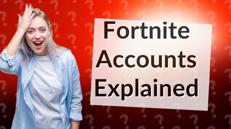 Fortnite Accounts Explained