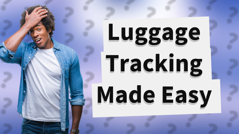 Luggage Tracking Made Easy