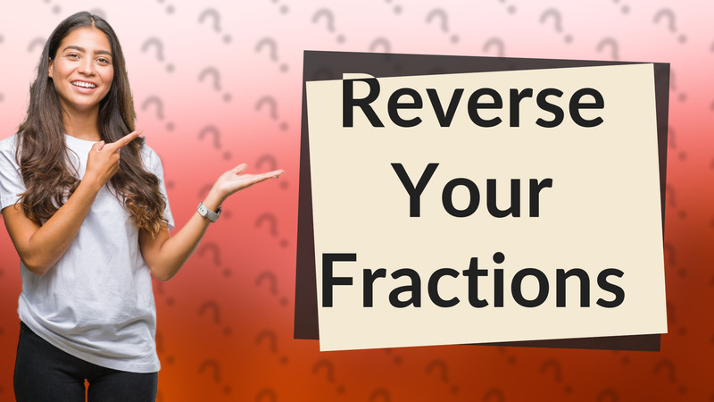 Reverse Your Fractions