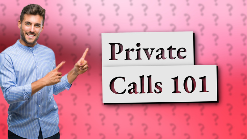 Private Calls 101