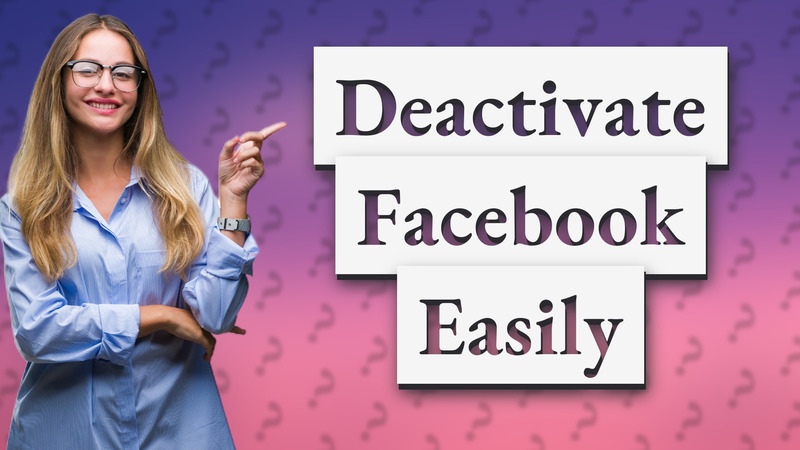 Deactivate Facebook Easily