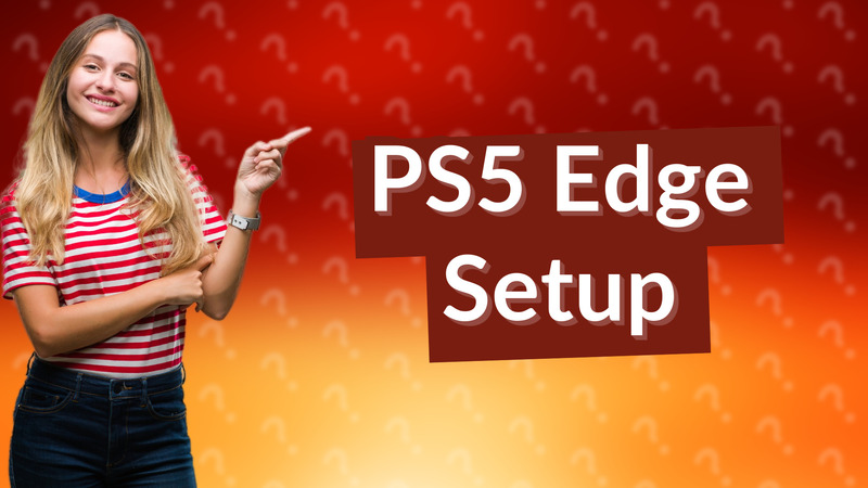 PS5 Edge Setup