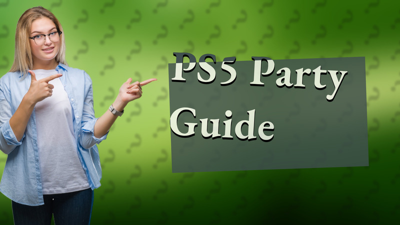 PS5 Party Guide