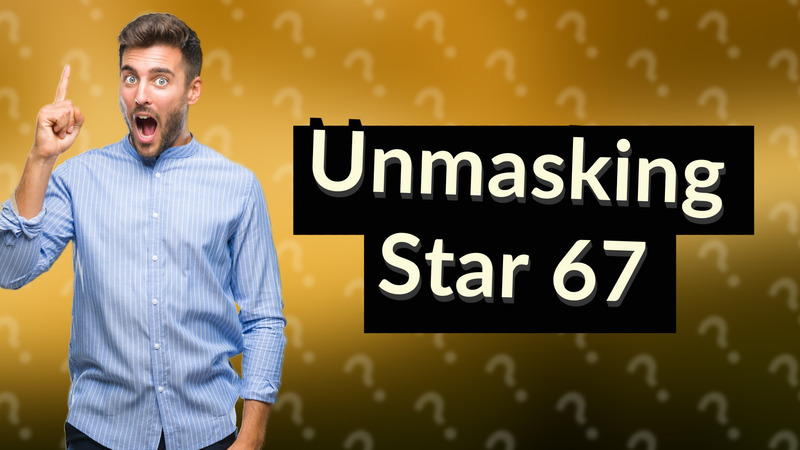 Unmasking Star 67