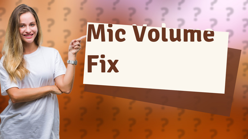 Mic Volume Fix