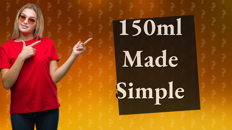 150ml Made Simple