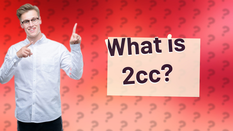 What is 2cc?
