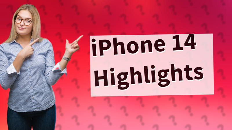 iPhone 14 Highlights