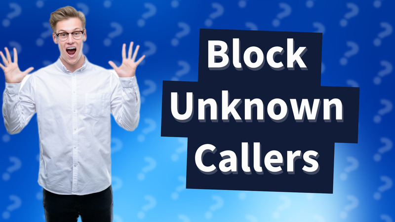 Block Unknown Callers