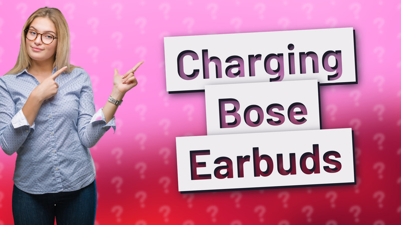 Charging Bose Earbuds