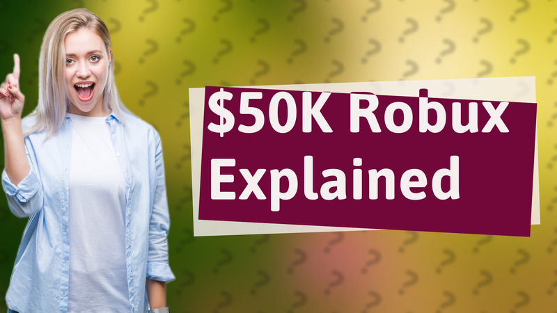 $50K Robux Explained