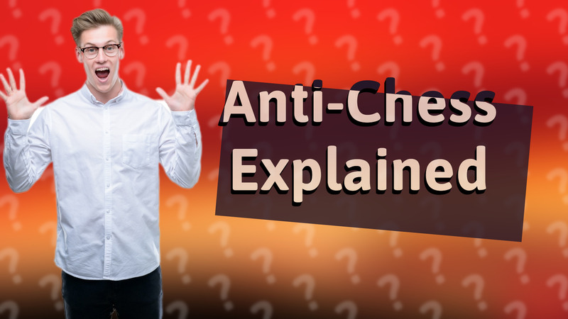 Anti-Chess Explained