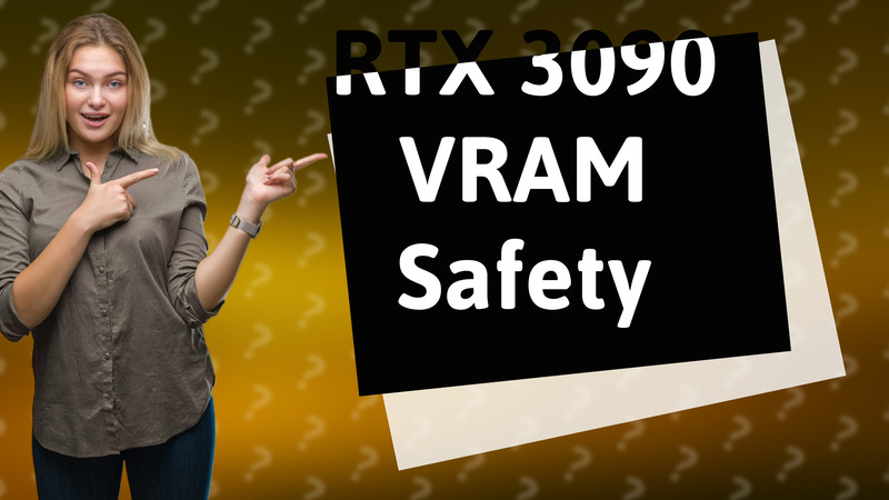 RTX 3090 VRAM Safety