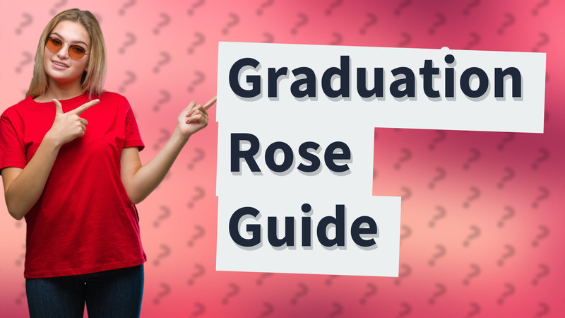 Graduation Rose Guide