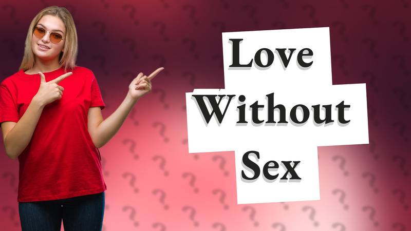 Love Without Sex