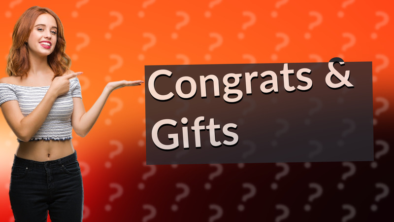Congrats & Gifts