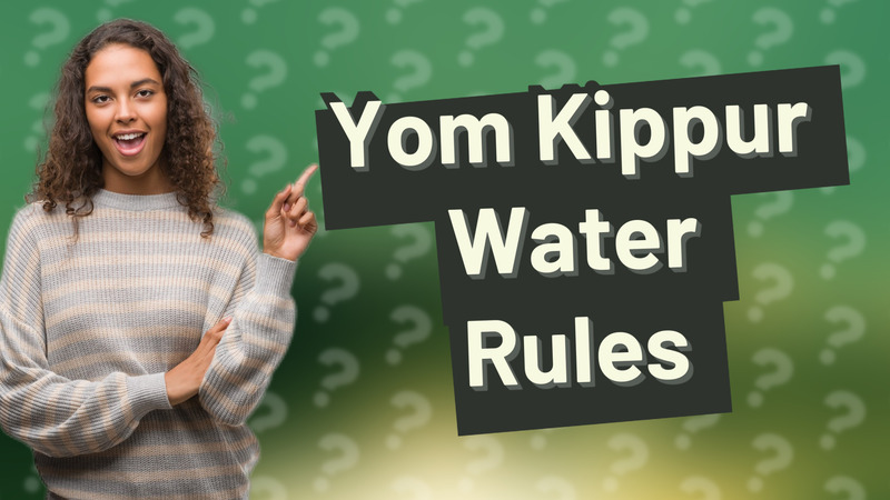 Yom Kippur Water Rules