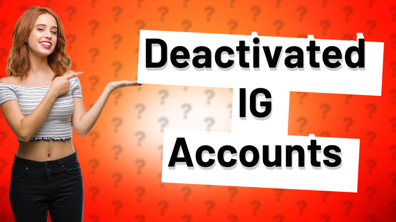 Deactivated IG Accounts