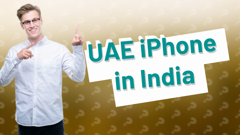 UAE iPhone in India