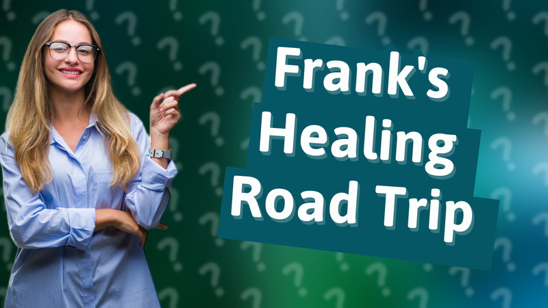 Frank's Healing Road Trip